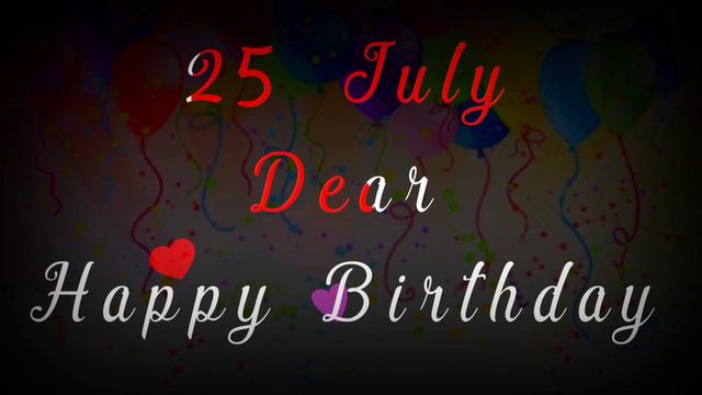 25 July Special New Birthday Status Video , Happy birthday , Sona,wishes, birthday msg जन्मदिन смотреть онлайн
