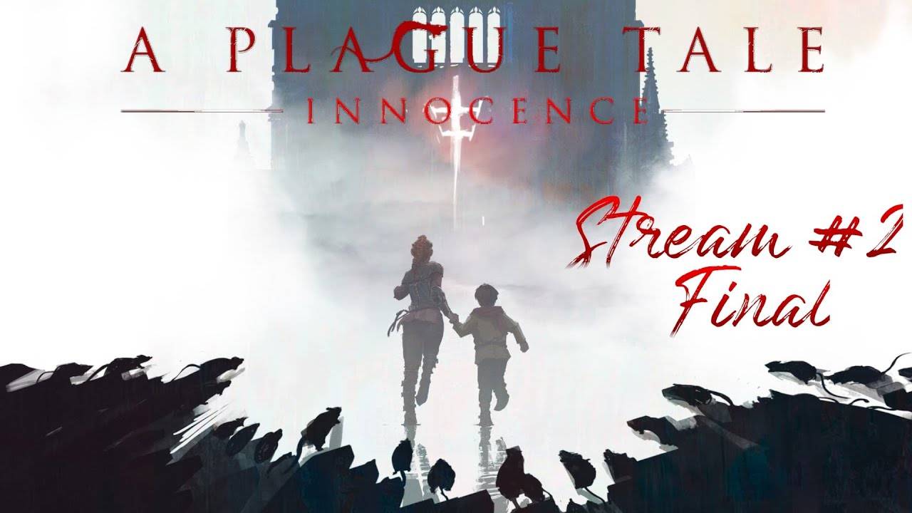 Маленькие дети против Инквизиции┃A Plague Tale_ Innocence #2 FINAL [Стрим от 27.12.2023]