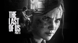 The Last of Us Part II ► Финал ► PS4 ► Прохождение 19.