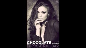 Ruxandra Bar - Chocolate Feat. Boy Zein