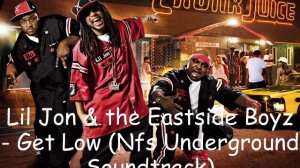 Lil Jon & the Eastside Boyz - Get Low (Nfs Underground Soundtrack)