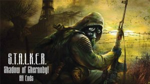 S.T.A.L.K.E.R.: Shadow of Chernobyl-All Ends