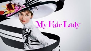 My.Fair.Lady.1964.Моя прекрасная леди Фильм на английском языке Film in English