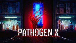 Pathogen X ••• ЭТО ТЕБЕ НЕ Т-вирус ••• Полное прохождение ••• Игра ••• Новинки 2024