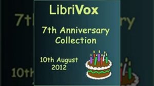 LibriVox 7th Anniversary Collection by VARIOUS read by Various Part 1/2 | Full Audio Book