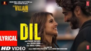 Dil (LYRICS) - Ek Villain Returns | John,Disha,Arjun,Tara | Raghav, Kaushik-Guddu | Mohit S Kunaal