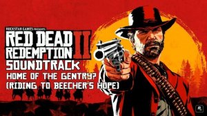 Red Dead Redemption 2 Soundtrack- Home Of The Gentry? (Ride to Beecher's Hope Theme)