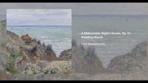 Феликс Мендельсон - A Midsummer Nights Dream, Op. 61 - Wedding March