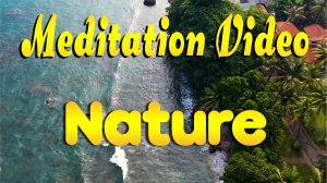 ? Meditation Video. Nature
