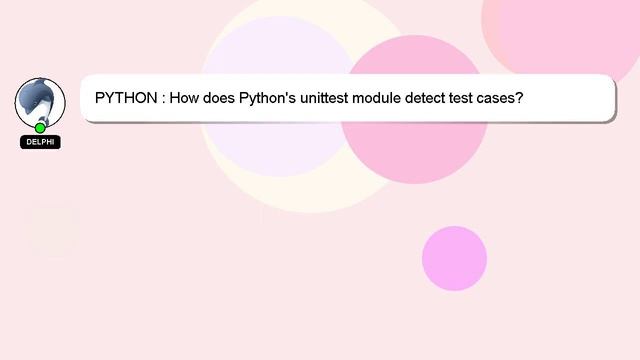 PYTHON : How does Python's unittest module detect test cases?