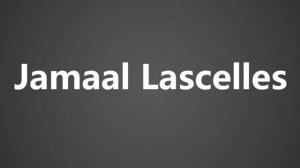 How To Pronounce Jamaal Lascelles