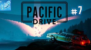 Pacific Drive ► Едем дальше! Прохождение игры - 7