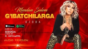 Ozoda 2022 - GIYBATCHILARGA ( AUDIO)