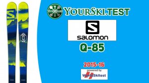 Тест горных лыж Salomon Q 85 (Сезон 2015-16).
