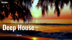 Gentleman & Deep House Mix 2024