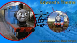 Edward's Theme (Thomas and Friends Season 1 Reorchestrated)