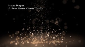 Isaac Hayes "A Few More Kisses To Go"