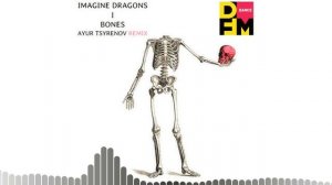 Imagine Dragons — Bones (Ayur Tsyrenov DFM remix)