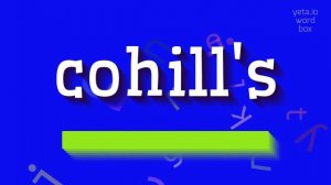 COHILL'S - HOW TO PRONOUNCE COHILL'S? #cohill's