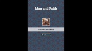 AUDIO: Man and Faith by Ayatollah Murtadha Mutahhari