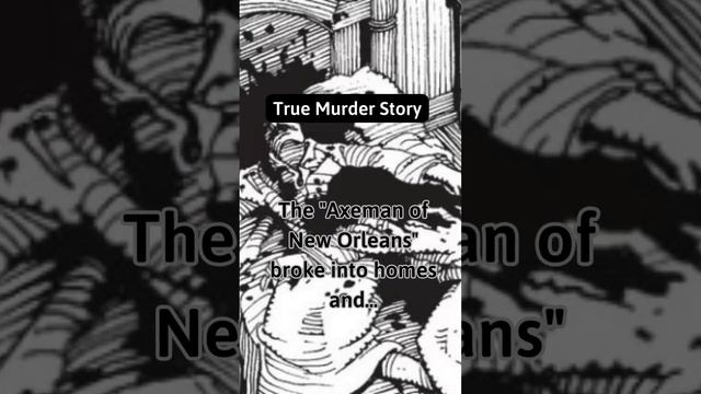 The Axeman Of New Orleans - True Murder Story #426