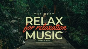 Лучшая музыка для релаксации. The best music for relaxation.