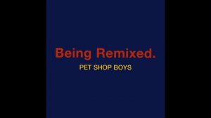 ♪ Pet Shop Boys - Being Boring [Remix]