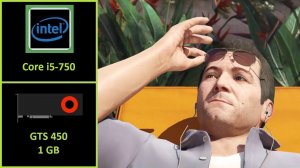 GTA V | GTA 5 - Core i5-750 | GTS 450 1GB | 10 GB RAM