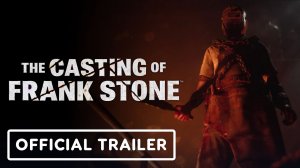 Игровой трейлер The Casting of Frank Stone - Official Gameplay Trailer