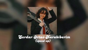 Serdar Ortac-Karabiberim (speed up) #keşfetbeniöneçıkar