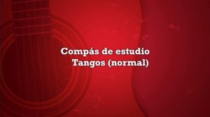 Compás de estudio : Tangos (normal)