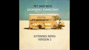 Pet Shop Boys Domino Dancing (Extended Remix Versión 2) Solo Audio