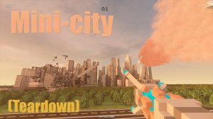 Destroying a Mini-city in (Teardown)