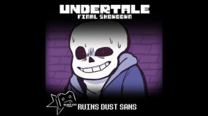 UNDERTALE: Final Showdown | RUINS DUST Sans - Desperate Measures