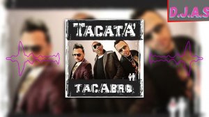【D】.【J】.【A】.【S】 & Tacabro  - Tacata 2024