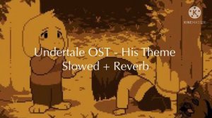 Undertale OST - His Theme - Slowed + Reverb