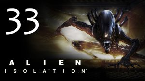 Alien: Isolation - Прохождение игры на русском [#33] | PC (2014 г.)