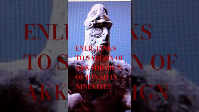 ENLIL LINKS TO SARGON OF AKKAD SIGN OF JONAH IN NINEVEH?! #enlil #sargon #jonah #nineveh #assyrian