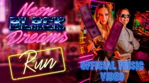 Neon Black Dreams - Run (Официальный видеоклип)