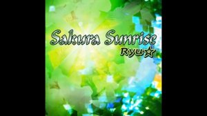 Ryu☆ - Sakura Sunrise