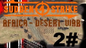 SUDDEN STRIKE 4 Africa Desert War Deutsche Kampagne Belagerung von Tobruk #2