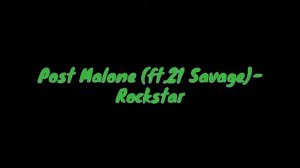 Post Malone ft. 21 Savage -  Rockstar
