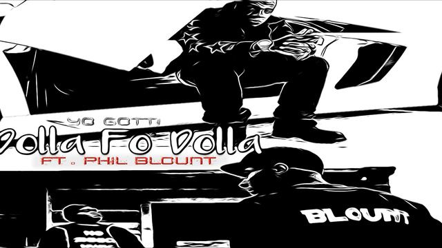 Yo Gotti - Dolla Fo' Dolla ft. Phil Blount