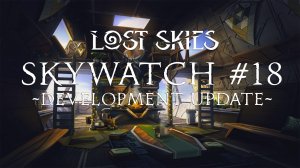 Lost Skies Skywatch #18 Дневник разработчиков
