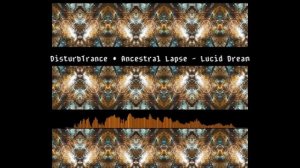 DisturbTrance & Ancestral Lapse - Lucid Dream