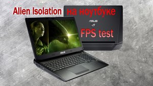 Alien Isolation. Системные требования. Запуск игры на ноутбуке Asus G750JS с gtx870m