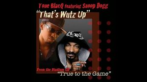 Tone BlacQ - That's Wutz Up (feat. Snoop Dogg)