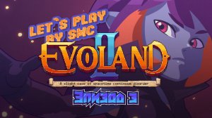 Evoland 2 - Эпизод 3 - Прохождение от SMC