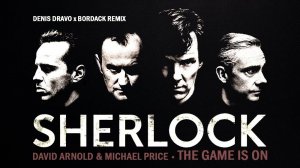 David Arnold & Michael Price - The Game Is On (Denis Bravo x Bordack Remix) OST Sherlock