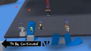 【ROBLOX】 To Be Continued集